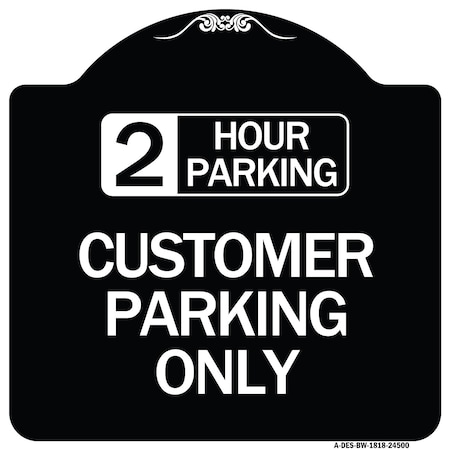 Signmission 2 Hour Parking Customer Parking Heavy-Gauge Aluminum Architectural Sign, 18" x 18", BW-1818-24500 A-DES-BW-1818-24500